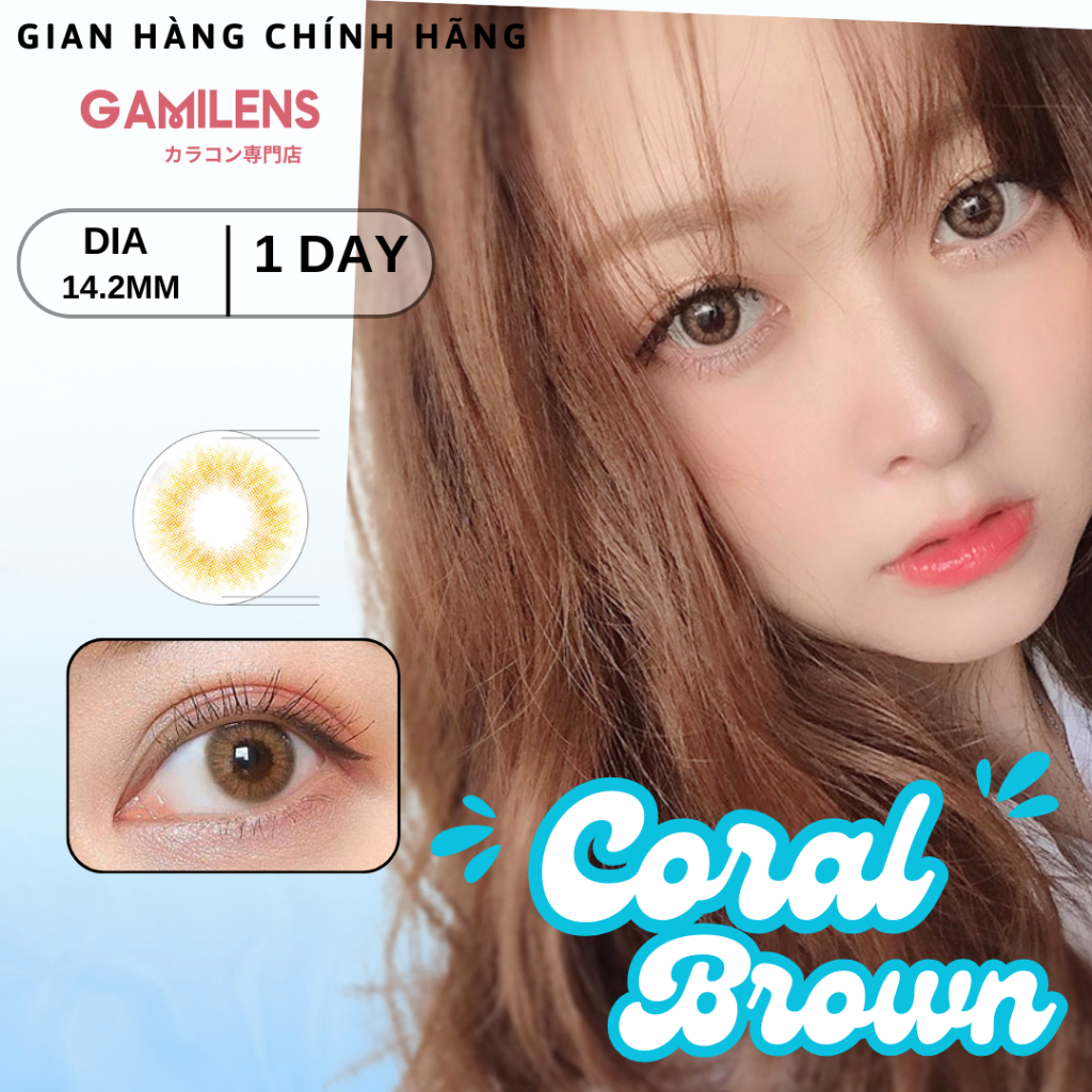 🌸 Lens 1 ngày 24h sử dụng CORAL BROWN 14.2mm Nhật Bản - Gamilens 🌸