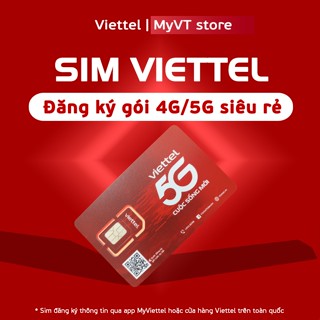 Sim Viettel đk được nhiều gói 4G/5G siêu rẻ 5G125, 5G135, 5G150N, MXH100, MXH120, V90B, V120B, SD135