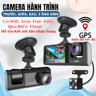  Camera Hành Trình Ô Tô Wifi Kết Nối Trực Tiếp Điện Thoại Hỗ Trợ GPS Đo tốc độ 3Camera Quay trước,Trong và Sau xe 