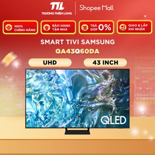 QA43Q60DA - Smart Tivi QLED Samsung 4K 43" Q60 | QA43Q60DAKXXV [TOÀN QUỐC]