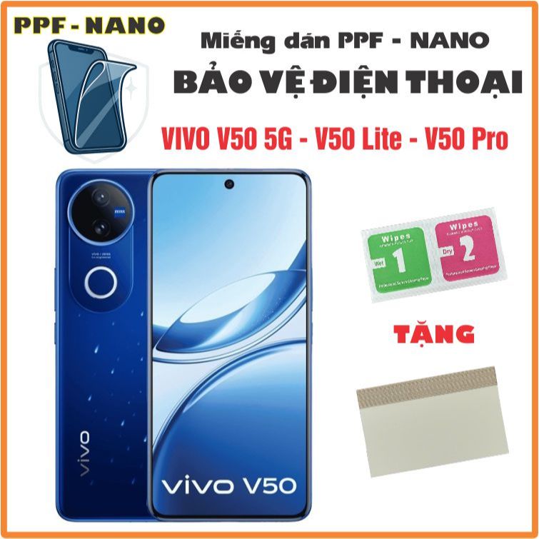 Miếng dán NANO - PPF bảo vệ điện thoại VIVO V50 5G - V50 Lite - V50 Pro- V50e chống bể màn hình cao 
