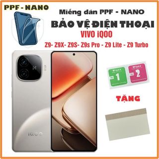  Miếng dán NANO - PPF bảo vệ điện thoại VIVO iQOO Z9- Z9X- Z9S- Z9s Pro - Z9 Lite - Z9 Turbo chống bể màn hình cao cấp 