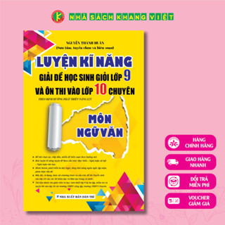 Sách - Luyện Kĩ Năng Giải Đề Học Sinh Giỏi Lớp 9 Và Ôn Thi Vào Lớp 10 Chuyên Môn Ngữ Văn