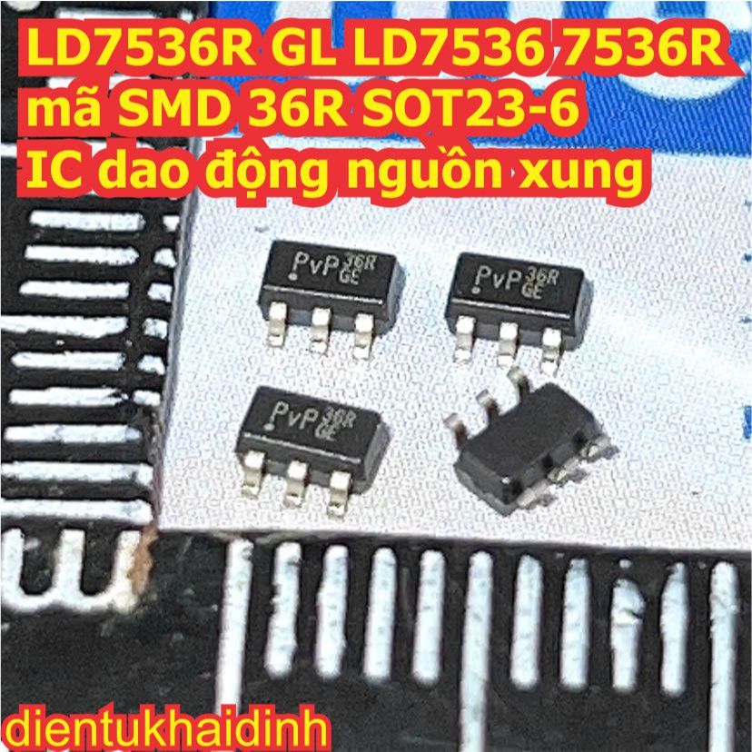 5 con LD7536R GL LD7536 7536R mã SMD 36R SOT23-6 IC dao động nguồn xung kde1696