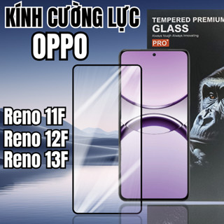 [Siêu Cứng Siêu Bền] Kính Cường Lực Oppo Reno11 F 5G / Reno12 F 5G / Reno13 F 5G Full Màn Bảo Vệ Màn Hình Cao Cấp