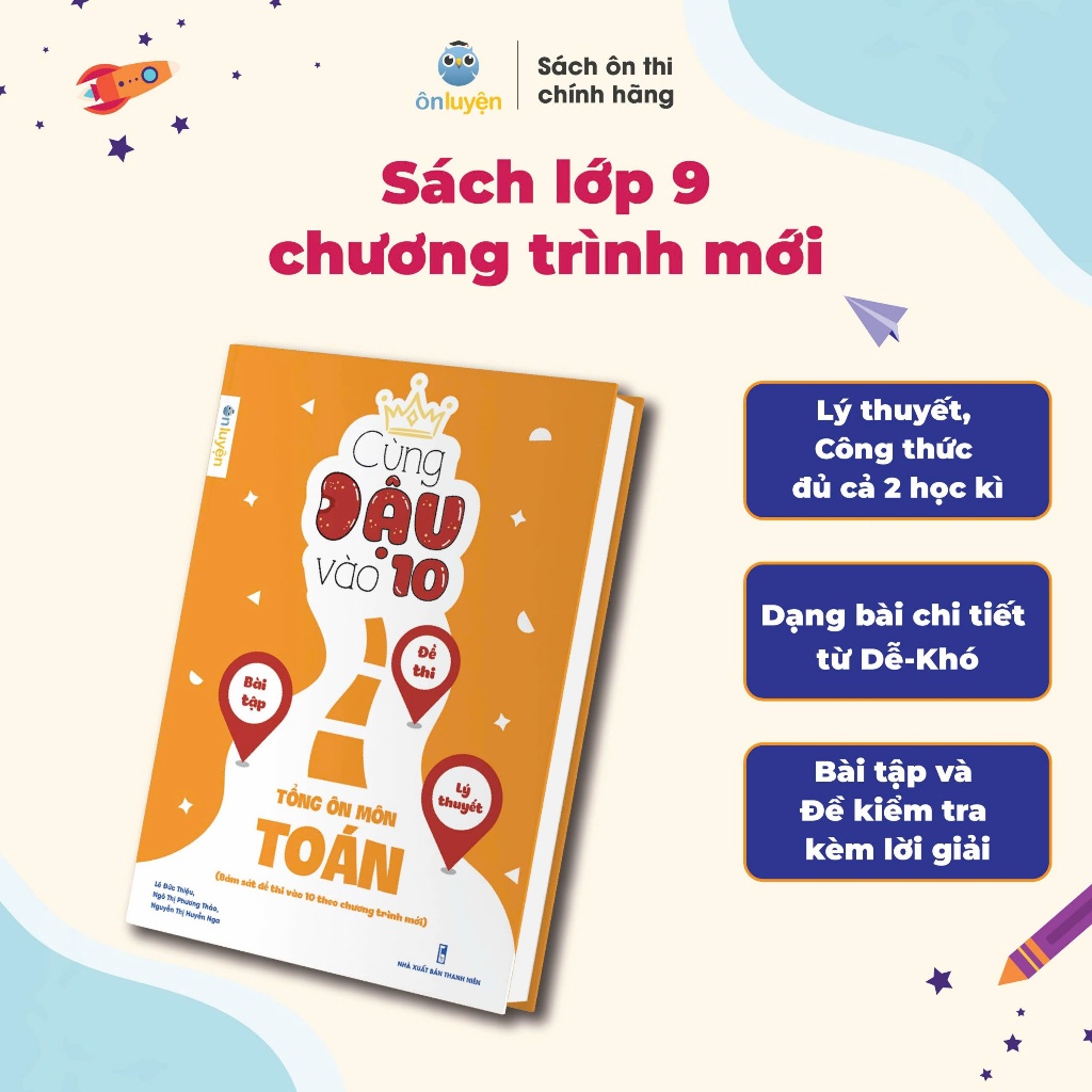 Sách Cùng Đậu vào 10 - Tổng ôn Toán, Văn, Anh Lớp 9 bám sát đề thi vào 10 theo chương trình mới