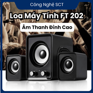 Loa Vi Tính Công Suất Lớn FT202 2.1 Kiểu Dáng Sang Trọng Nghe Nhạc Cực Chất Loa Nghe Nhạc Để Bàn PC Cao Cấp