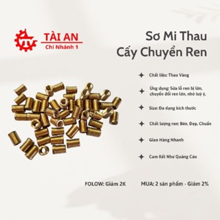 [10 cái] Ren cấy, Sơ mi thau - sơ mi đồng cấy ren đủ size. Sửa ren lỗ kính, thu nhỏ lỗ ren, chuyển đổi ren ốc. Cao cấp