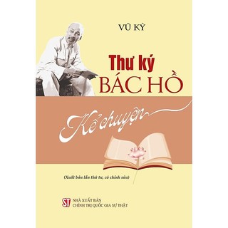 Sách Thư ký Bác Hồ kể chuyện (Xuất bản lần thứ tư, có chỉnh sửa)