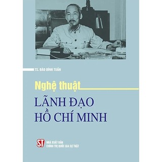 Sách Nghệ thuật lãnh đạo Hồ Chí Minh
