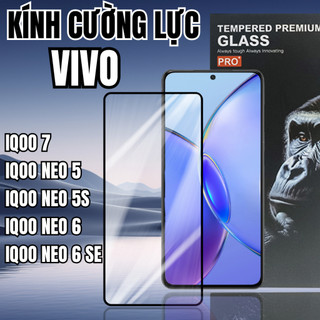 [Siêu Cứng Siêu Bền] Kính Cường Lực Vivo iQOO 7 / Neo 5 /Neo 5 S / Neo 6 / Neo 6 SE Full Màn Bảo Vệ Màn Hình Cao Cấp