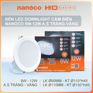  Đèn Led Downlight Âm trần Cảm biến Nanoco NED 9W 12W ánh sáng trắng và vàng 