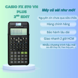 MÁY TÍNH CASIO FX 570 VN CŨ 2nd EDITION | CASIO FX 570 VN 2nd 