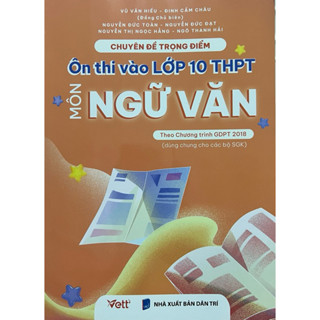 Sách - chuyên đề trọng điểm ôn thi vào lớp 10 THPT môn ngữ văn ( Theo chương trình GDPT 2018 )