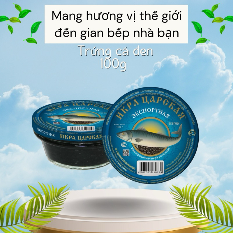 Trứng Cá Tầm Đen Caviar Nga – Món Ăn Sang Trọng, Đặc Sản Cao Cấp