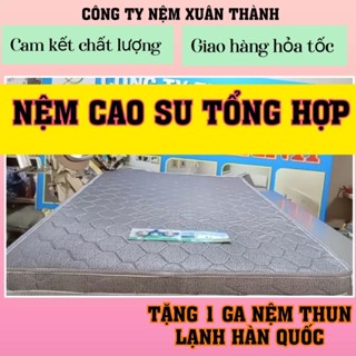 ( hỏa tốc tp hcm  ) (tặng ga nệm thun lạnh hàn quốc ) NỆM  TỔNG HỢP cao cấp XUÂN THÀNH đầy đủ kích thứơc