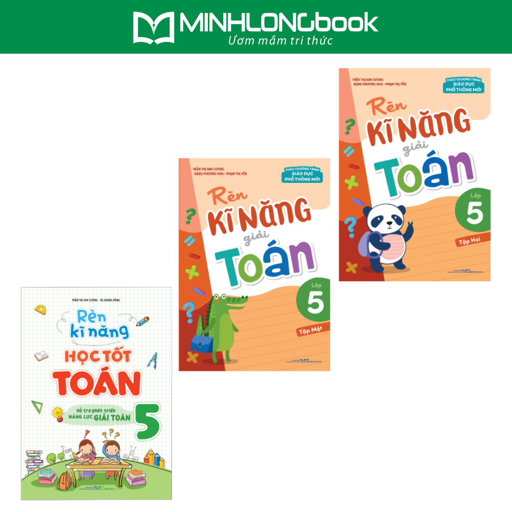 Sách: Combo 3 Cuốn Rèn Kĩ Năng Học Tốt Toán Lớp 5 + Rèn Kĩ Năng Giải Toán Lớp 5 (Tập 1 + Tập 2)