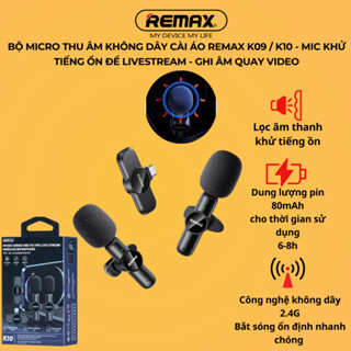  Bộ Micro Thu Âm Không Dây Cài Áo Remax K09   K10 - Mic Khử Tiếng Ồn Để Livestream - Ghi Âm Quay Video 