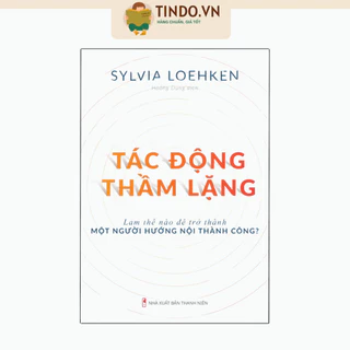 Sách: Tác Động Thầm Lặng - Làm Thế Nào Để trở Thành Người Hướng Nội Thành Công