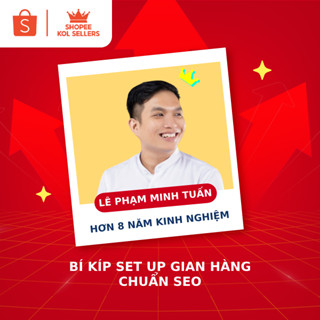 [E-Voucher] Khóa Học Bí Kíp Set Up Gian Hàng Chuẩn SEO - Giảng viên: Lê Phạm Minh Tuấn