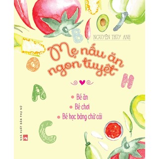 Sách - Mẹ nấu ăn ngon tuyệt – Tập 1 - bé học bảng chữ cái