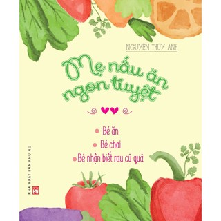 Sách - Mẹ nấu ăn ngon tuyệt – Tập 2 - Nhận biết rau củ quả