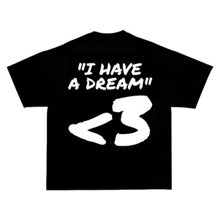 [QUALITY] ÁO THUN 21ANTS I HAVE A DREAM CHẤT LƯỢNG CAO || OVERSIZED TEE || UNISEX T-SHIRT