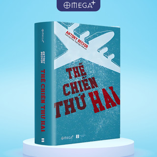 Sách Thế Chiến Thứ Hai: Biên Niên Sử Toàn Diện Và Hấp Dẫn Về Cuộc Xung Đột Tồi Tệ Nhất Lịch Sử Nhân Loại (Omega Plus)