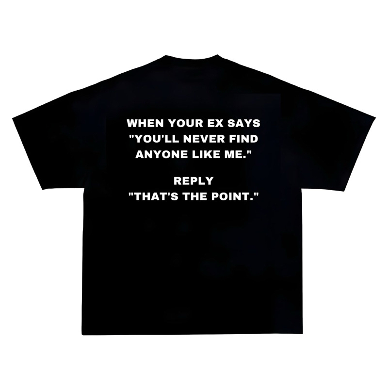 [QUALITY] ÁO THUN WHEN YOUR EX SAYS... CHẤT LƯỢNG CAO || OVERSIZED TEE || UNISEX T-SHIRT