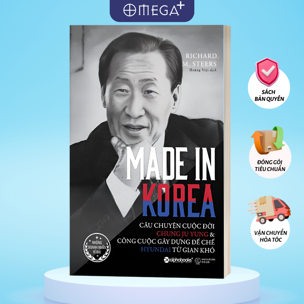 Sách MADE IN KOREA: Câu Chuyện Cuộc Đời Chung Ju Yung & Công Cuộc Gây Dựng Đế Chế HYUNDAI Từ Gian Khó (Alpha Books AT)