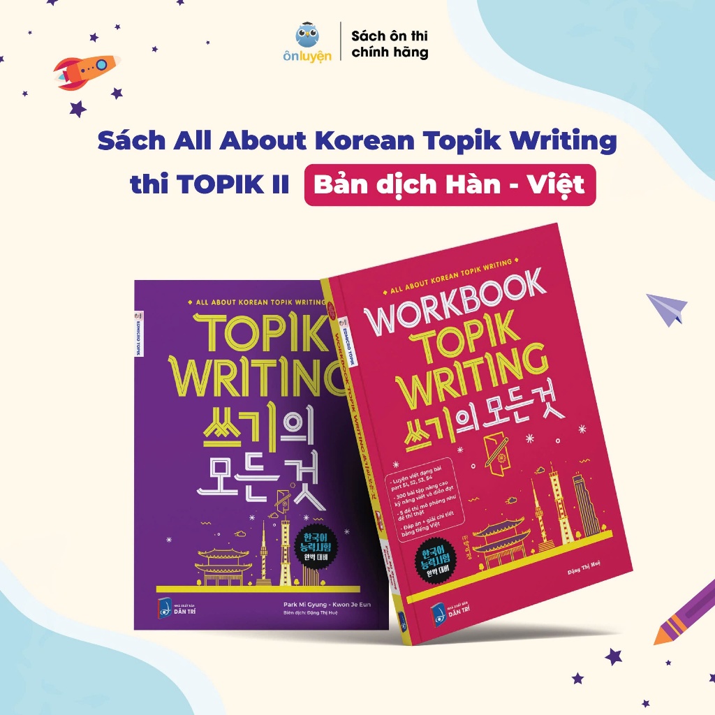 Sách All About Korean Topik Writing thi TOPIK II- Luyện viết câu 51-54, tăng điểm lên 60+(Bản quyền dịch từ NS Ôn luyện)