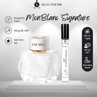 nước hoa nữ MonBlanc Signature - ESTARA hương thơm nữ tính và quyến rũ, nước hoa 10ml