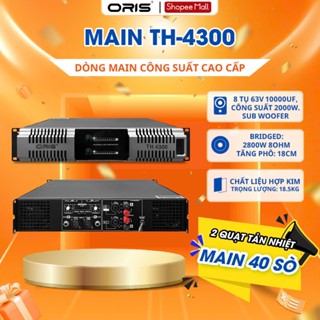  Main công suất 40 sò Oris TH-4300 chính hãng Cục đẩy công suất 2 kênh mỗi kênh 2000W bảo hành 12 tháng Oris Profesional 