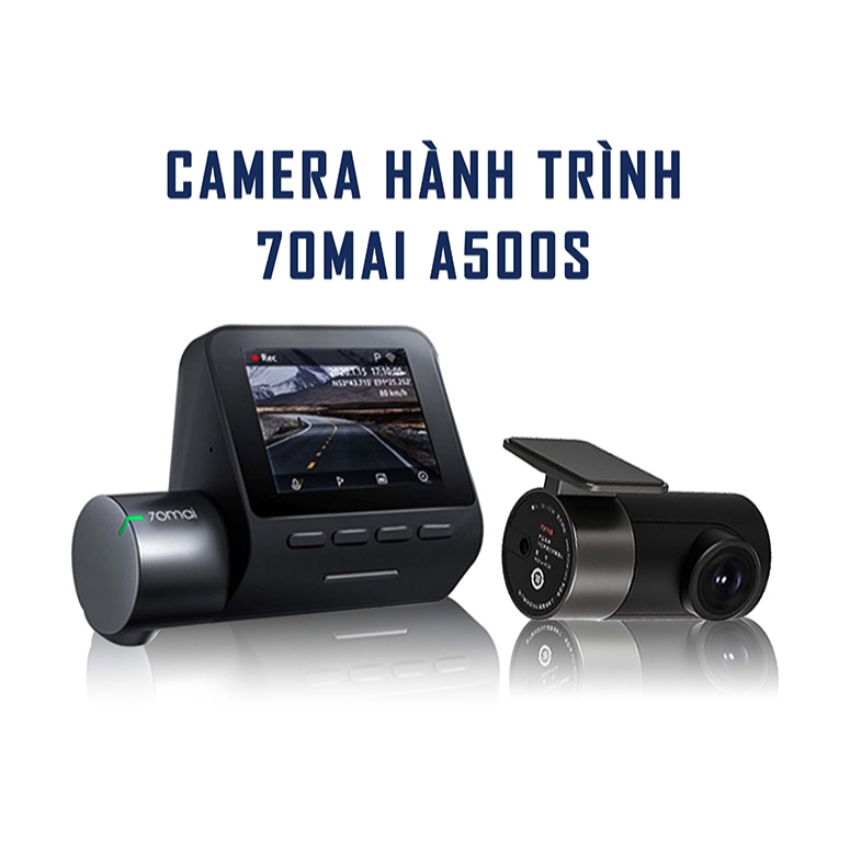 Camera Hành Trình 70mai A500S – Ghi Hình Trước & Sau Sony IMX335 Góc 140 Độ