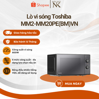 Lò vi sóng Toshiba MM2-MM20PE(BM)VN 20L - Công suất 800W - sx Thái Lan - Bảo Hành 12 Tháng
