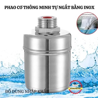  Phao cơ Chống Tràn Tự Động Van Cơ Tự Ngắt Nước Khi Đầy bằng inox 304 Bền Đẹp Không Gỉ 