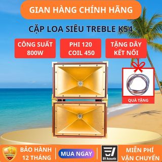  EV Acoustic | K54 | Một Cặp Loa Siêu Treble Trợ Âm | Công Suất 800W | Coil 450 Từ 120mm | Treble Cao Sáng Tiếng 