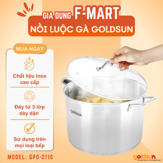 Nồi Inox Luộc Gà Goldsun GPO110 Đường Kính 30cm Đáy 3 Lớp Nắp Kính Cường Lực Bền Đẹp Dễ Vệ Sinh Dùng Trên Mọi Loại Bếp