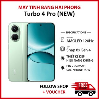 Điện thoại Turbo 4 Pro Fullbox NEW RAM 12/256GB chip Snapdragon 8s Gen 4 màn AMOLED 120Hz pin 7550 mAh