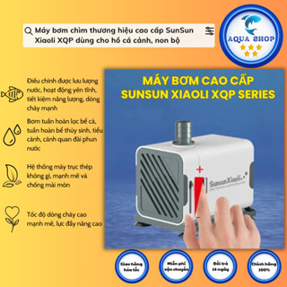 Máy bơm chìm thương hiệu cao cấp SunSun Xiaoli XQP dùng cho hồ cá cảnh, non bộ