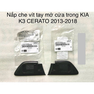 NẮP CHE VÍT TAY MỞ CỬA TRONG KIA K3 CERATO 2013-2018 82629 A7000WK/ 82619 A7000WK XỊN CHÍNH HÃNG