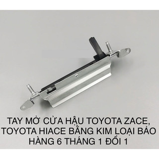 TAY MỞ CỬA HẬU TOYOTA ZACE. TOYOTA HIACE 1996-2006 HÀNG CAO CẤP BẢO HÀNH 6 THÁNG