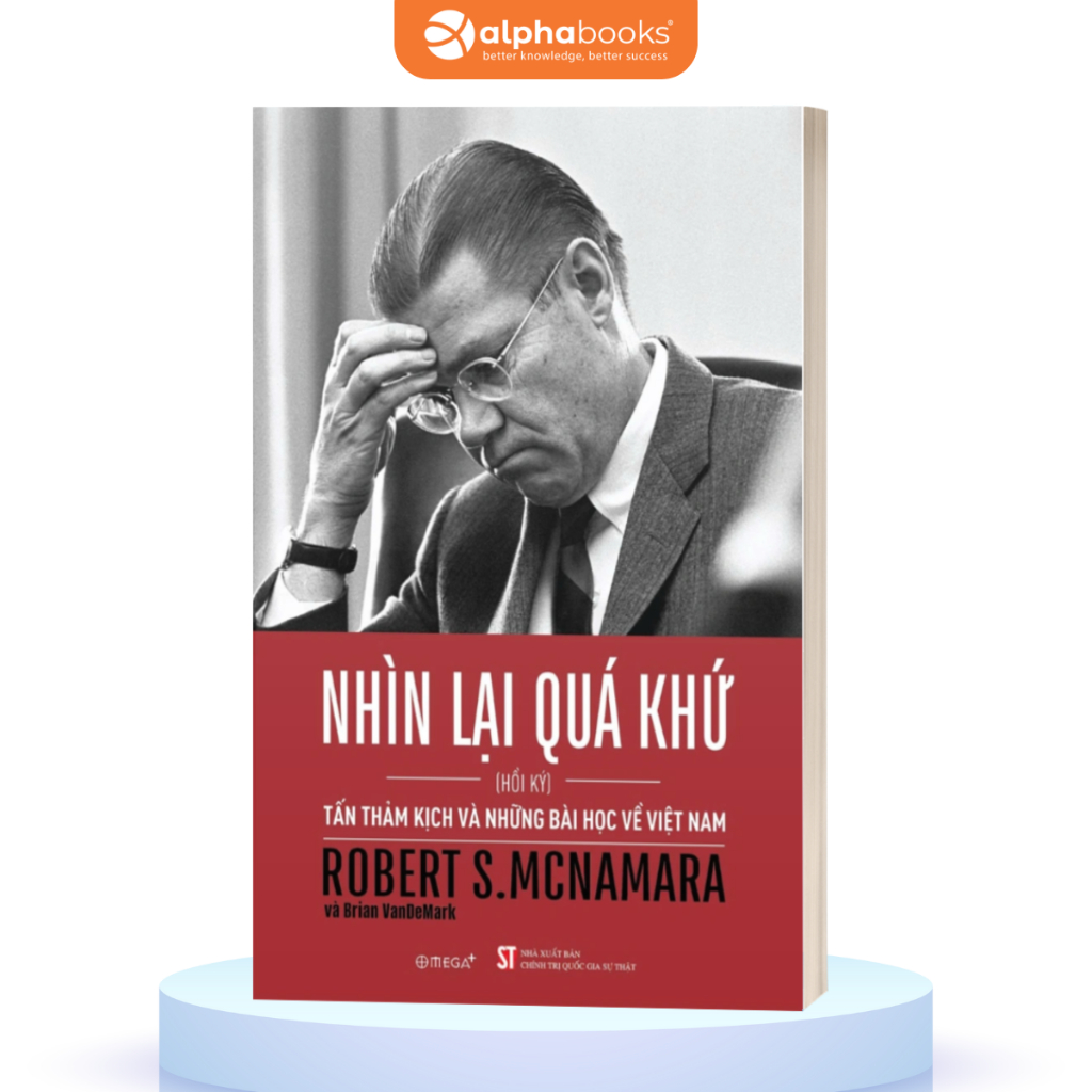 Sách Nhìn Lại Quá Khứ: Tấn Thảm Kịch và Những Bài Học Về Việt Nam - Hồi Ký Robert S.McNamara (Omega 