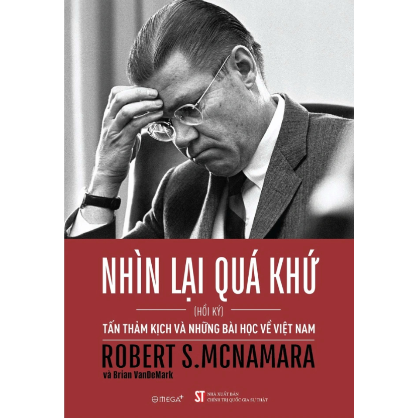 Sách - Nhìn Lại Quá Khứ: Tấn Thảm Kịch và Những Bài Học Về Việt Nam - Hồi Ký Robert S.McNamara (Omeg