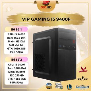 Bộ Máy Tính Bàn i5 9400F | Main H310 | Ram 16GB DDR4 | VGA GTX 1060 3GB | GTX 1060 6GB Hàng Có Lẻ Tự lắp