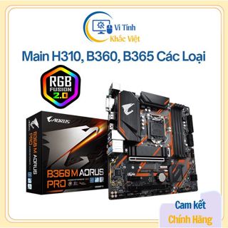  Main H310 B360 B365 Các Hãng Nguyên Zin 