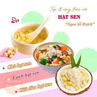 Hạt sen 1kg, sen Huế khô, thơm, bở, bùi, nguyên liệu nấu chè, nấu sữa hạt, cháo, hầm canh