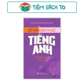  Sách: Sổ Tay Kiến Thức Tiếng Anh Trung Học Cơ Sở 