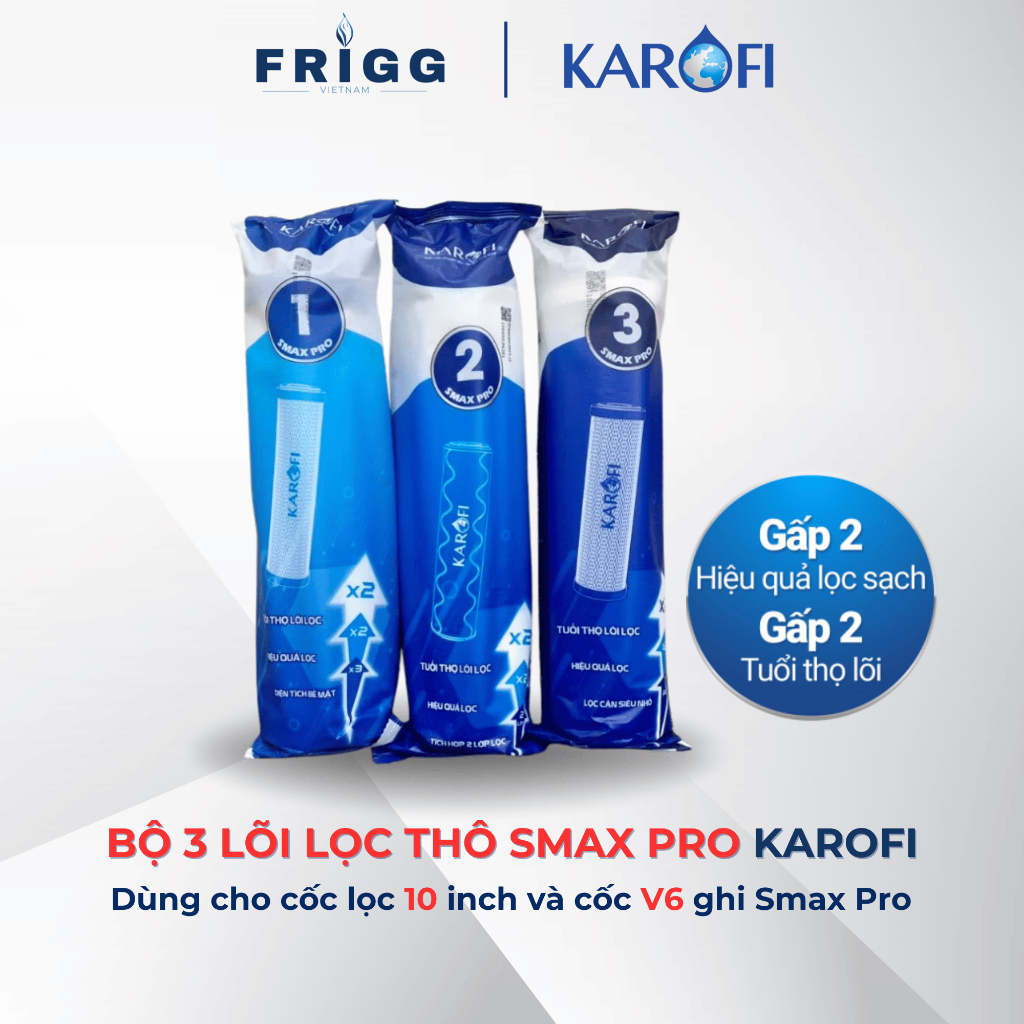 Bộ 3 lõi lọc nước Karofi Smax Pro công nghệ mới gấp 2 hiệu quả, tuổi thọ 12 tháng dùng cho các model