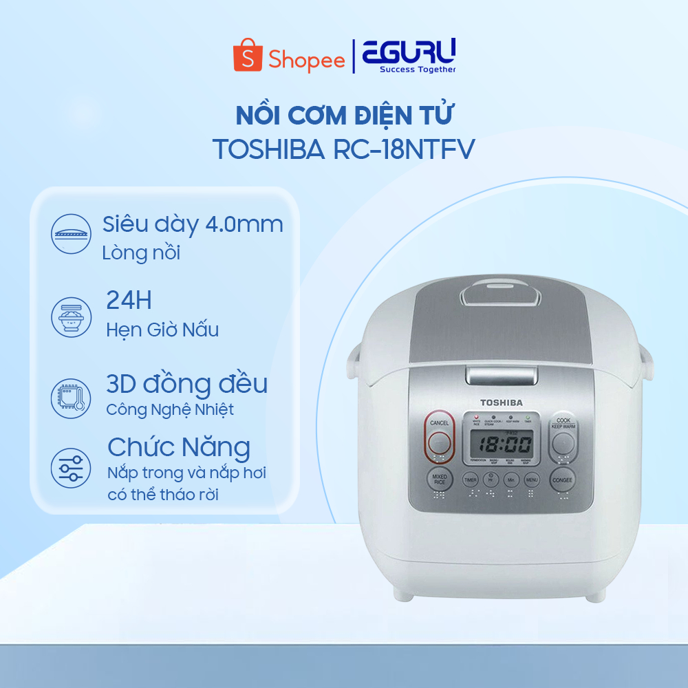 Nồi cơm điện tử Toshiba RC-18NTFV(W) |  RC-10NMFVN(WT) |  RC-18DR3PV(G) - Hàng chính hãng - Bảo hành 12 tháng | BigBuy360 - bigbuy360.vn